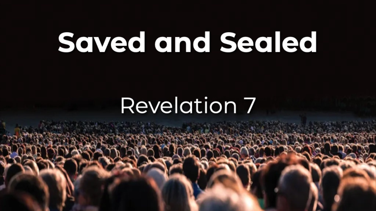Saved and Sealed (Revelation 7)