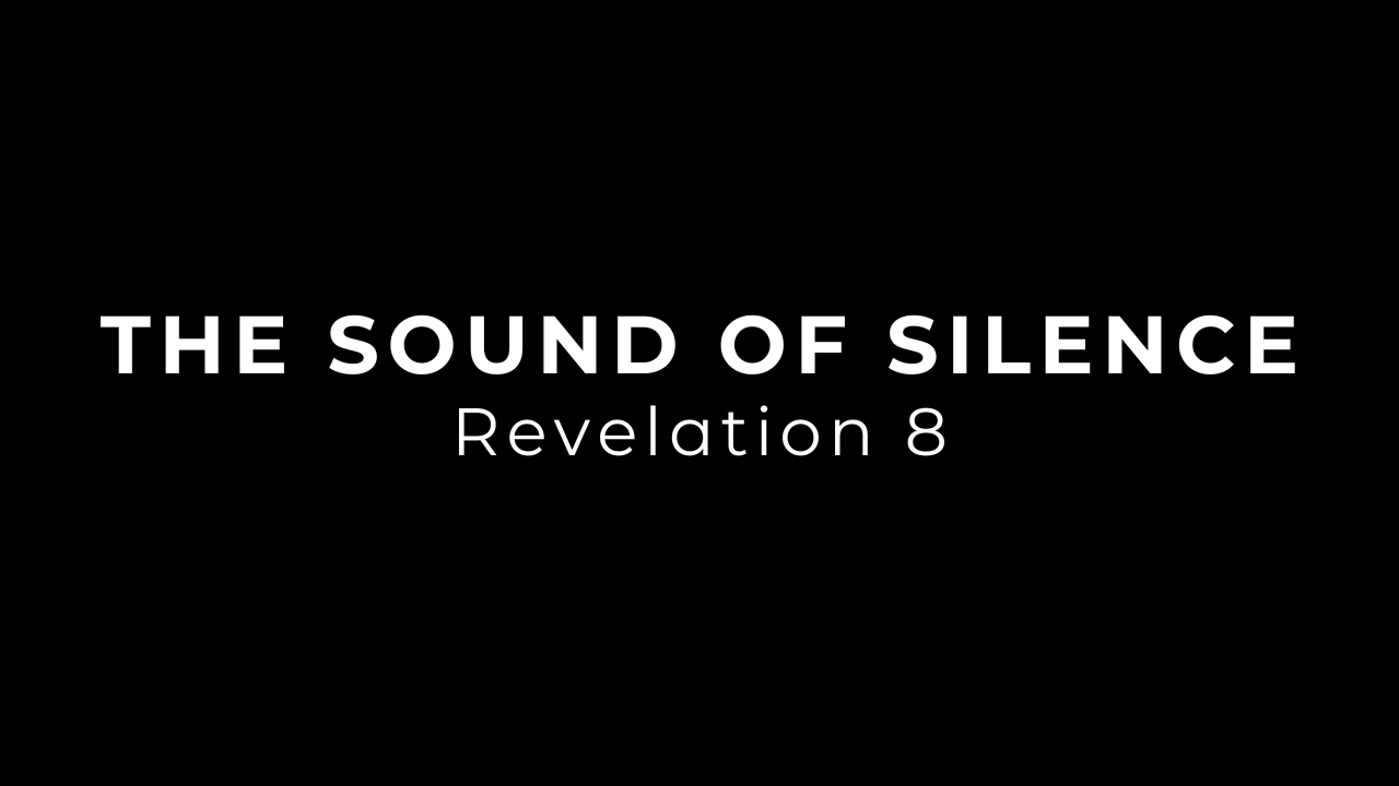 The Sound of Silence (Revelation 8)