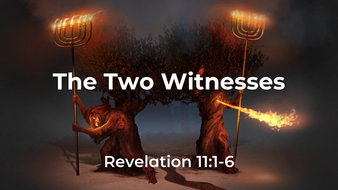 The Two Witnesses (Revelation 11:1-6)